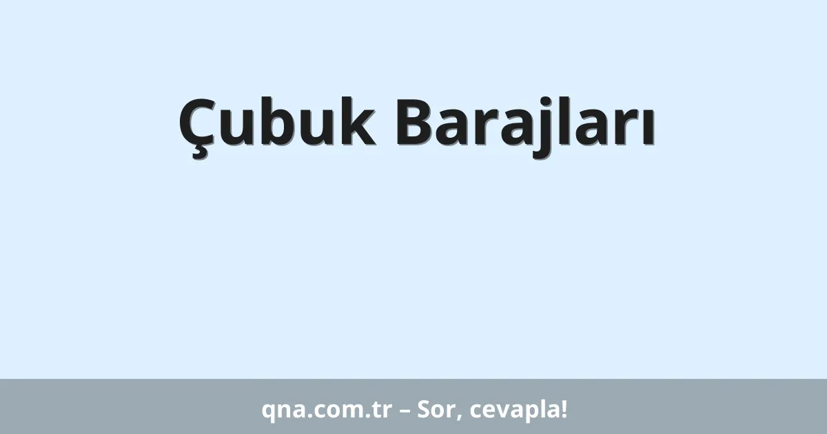 Çubuk Barajları
