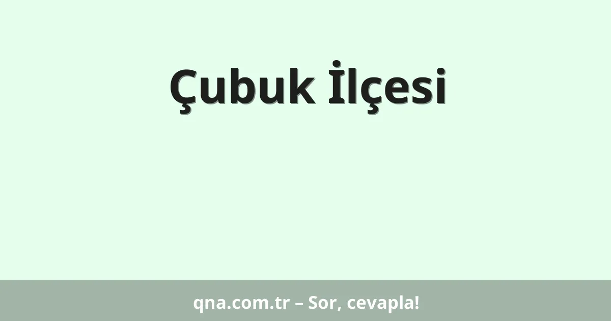 Çubuk İlçesi