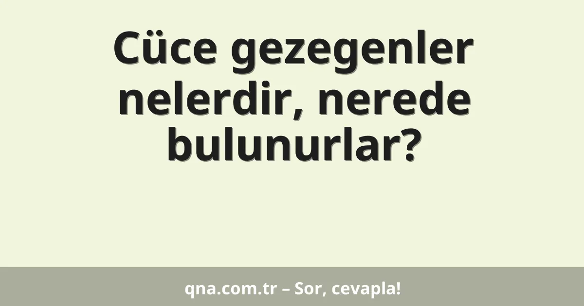 Cüce gezegenler nelerdir, nerede bulunurlar?
