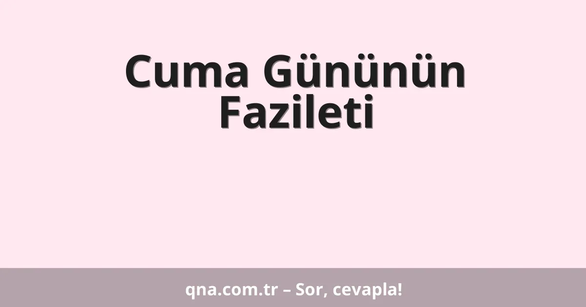 Cuma Gününün Fazileti