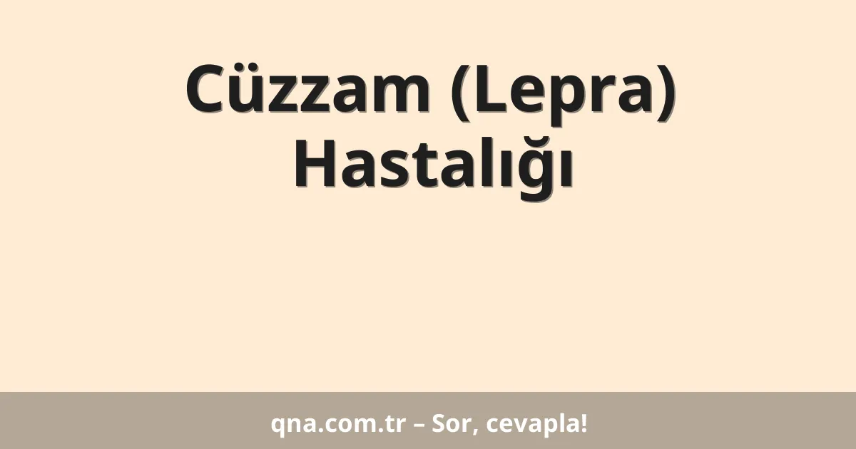 Cüzzam (Lepra) Hastalığı