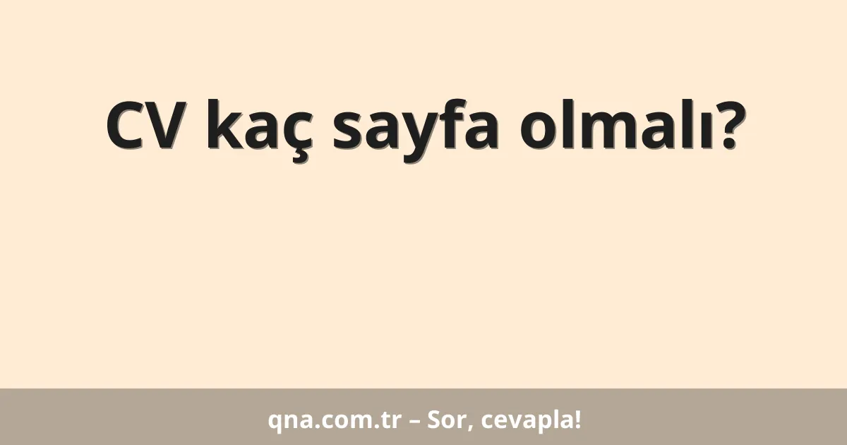 CV kaç sayfa olmalı?