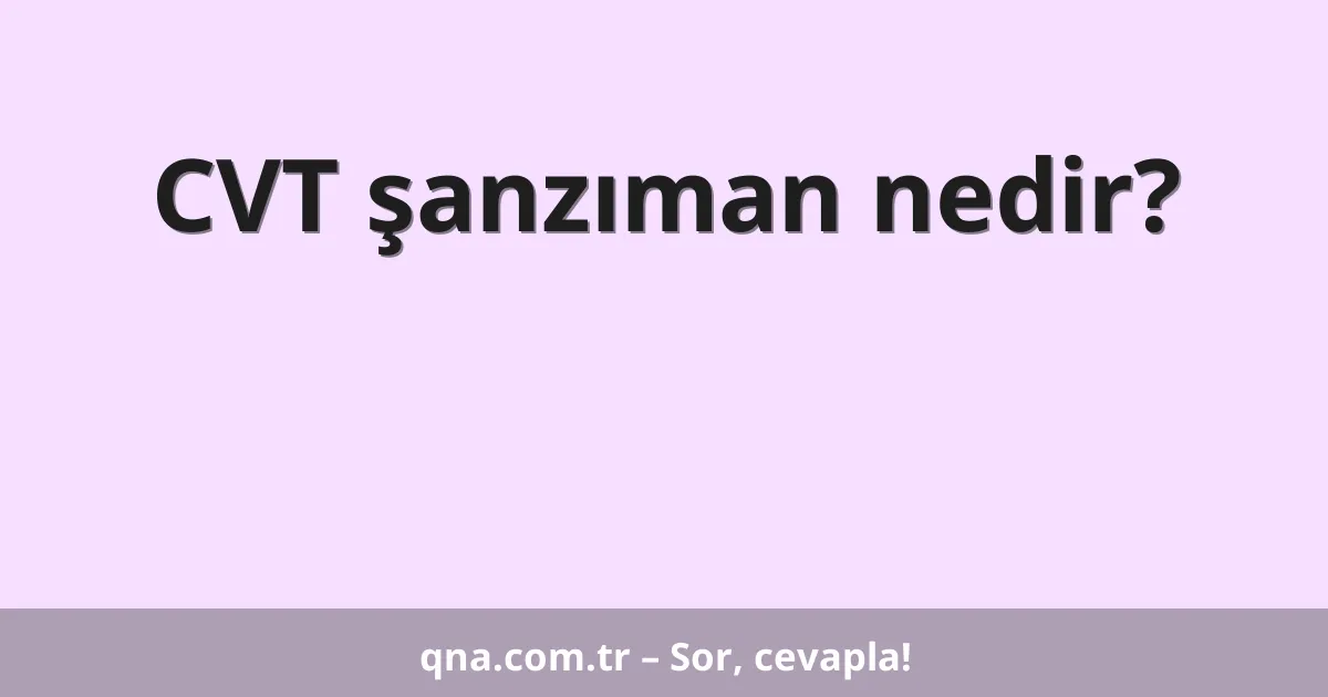 CVT şanzıman nedir?