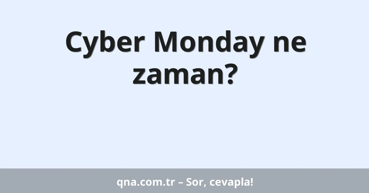 Cyber Monday ne zaman?
