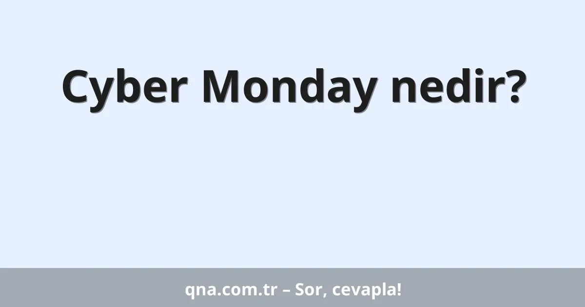 Cyber Monday nedir?