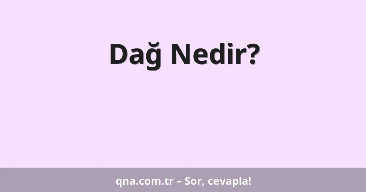 Dağ Nedir?