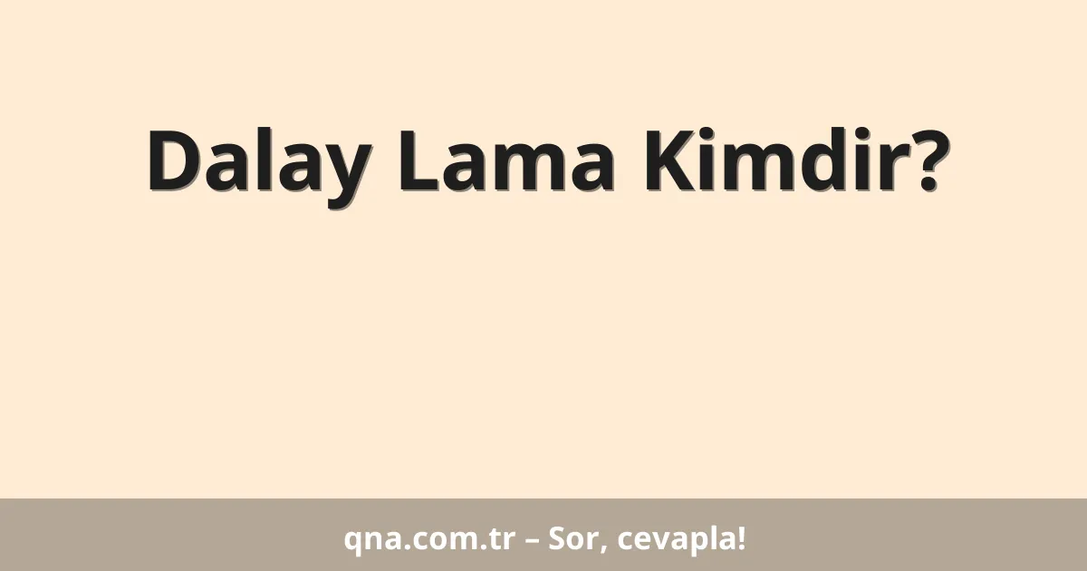 Dalay Lama Kimdir?
