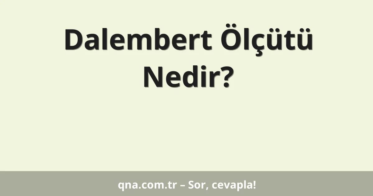 Dalembert Ölçütü Nedir?