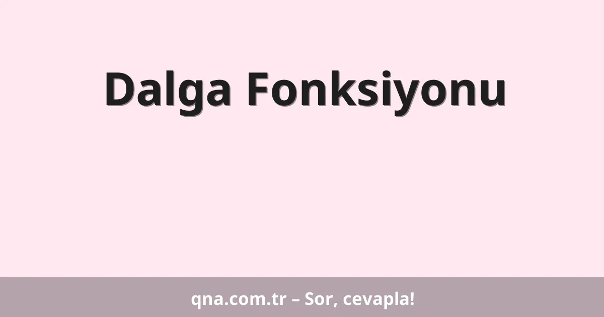 Dalga Fonksiyonu