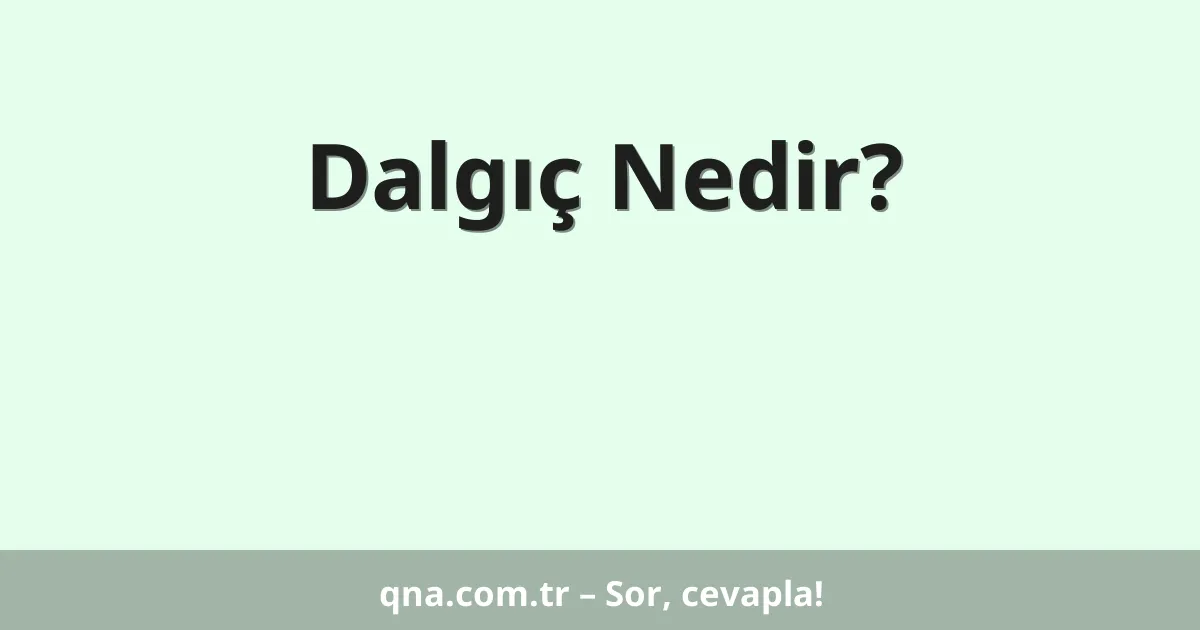 Dalgıç Nedir?