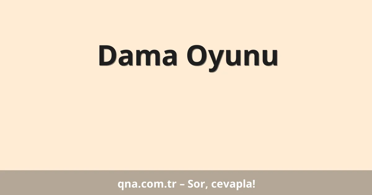 Dama Oyunu