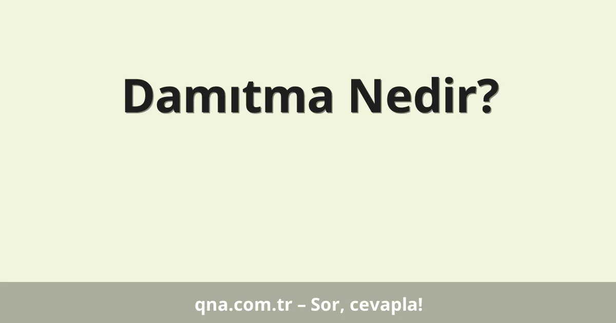 Damıtma Nedir?