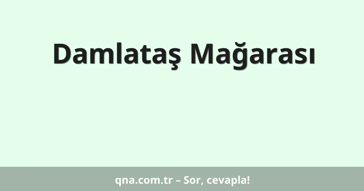 Damlataş Mağarası