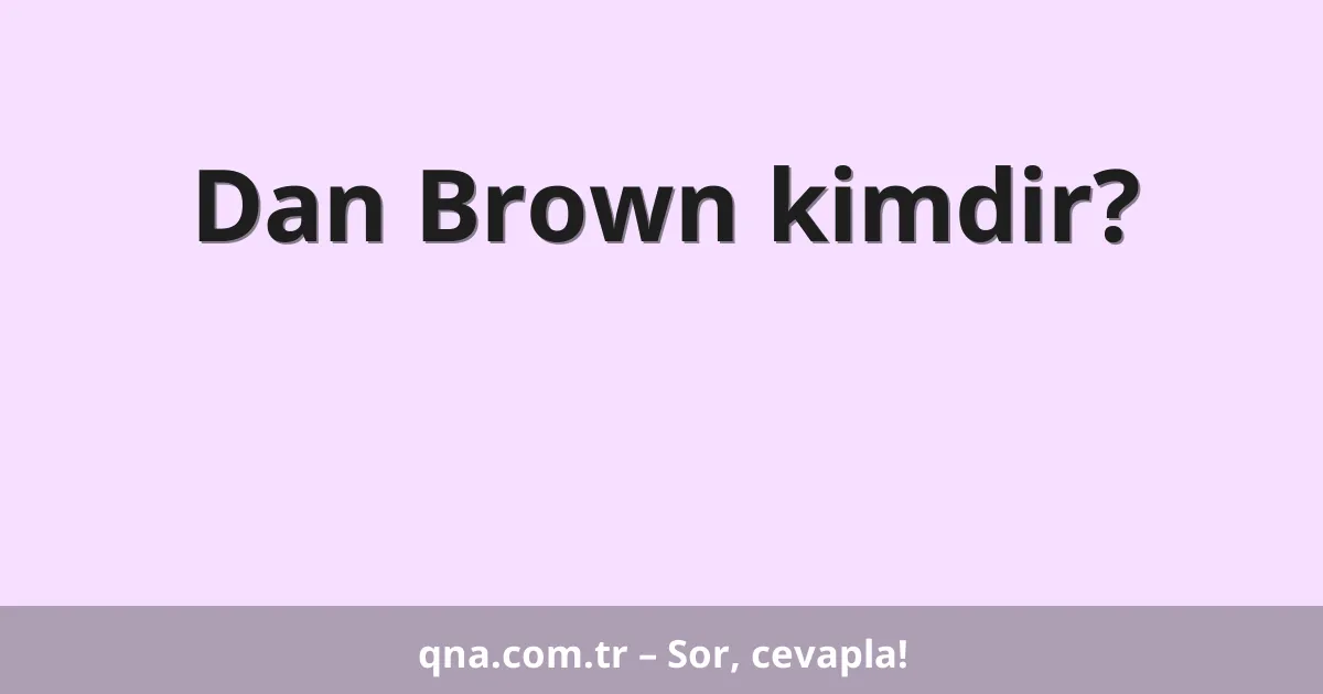 Dan Brown kimdir?