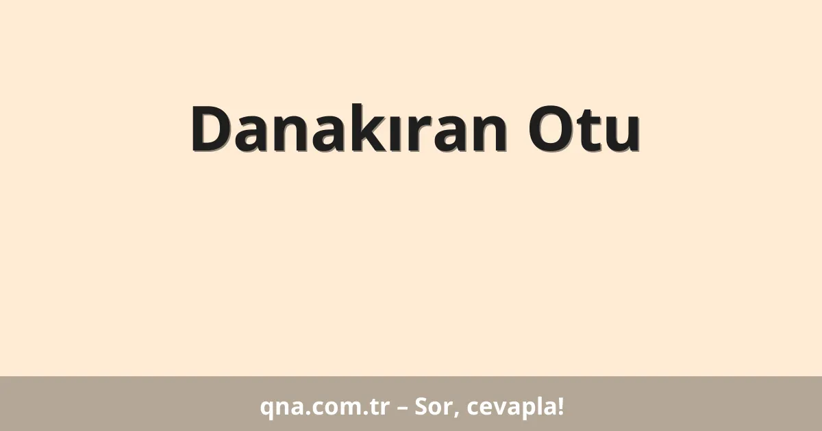 Danakıran Otu