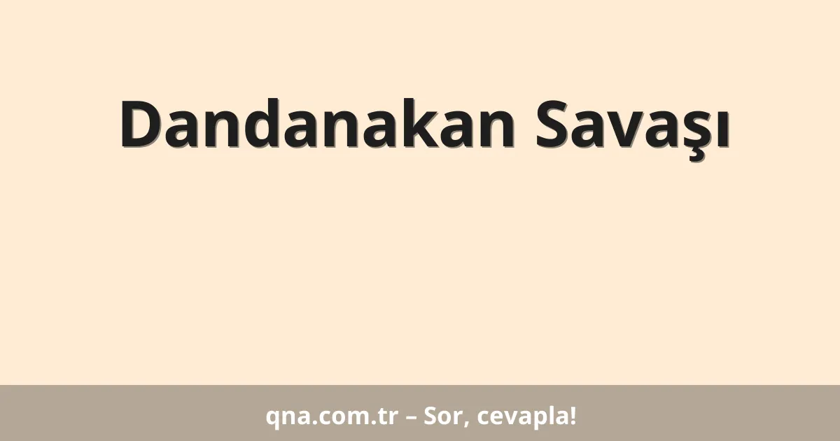Dandanakan Savaşı