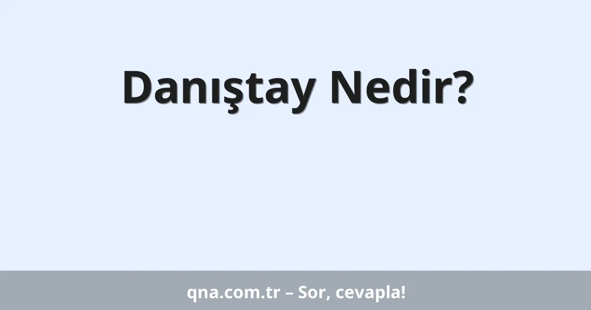 Danıştay Nedir?