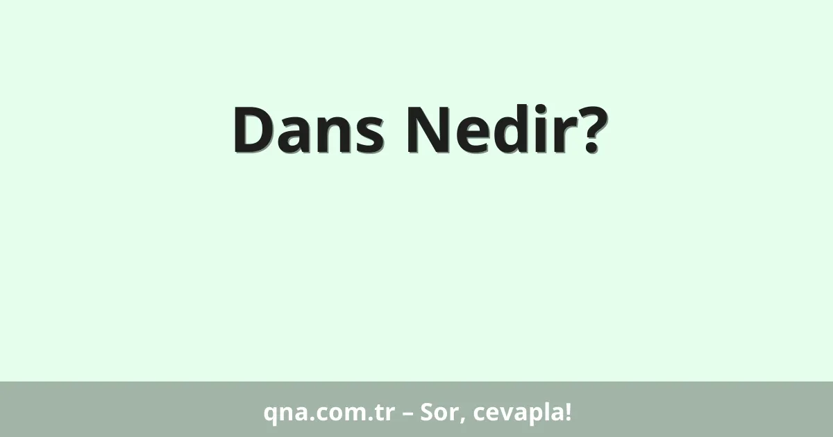 Dans Nedir?