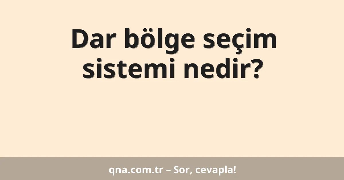 Dar bölge seçim sistemi nedir?