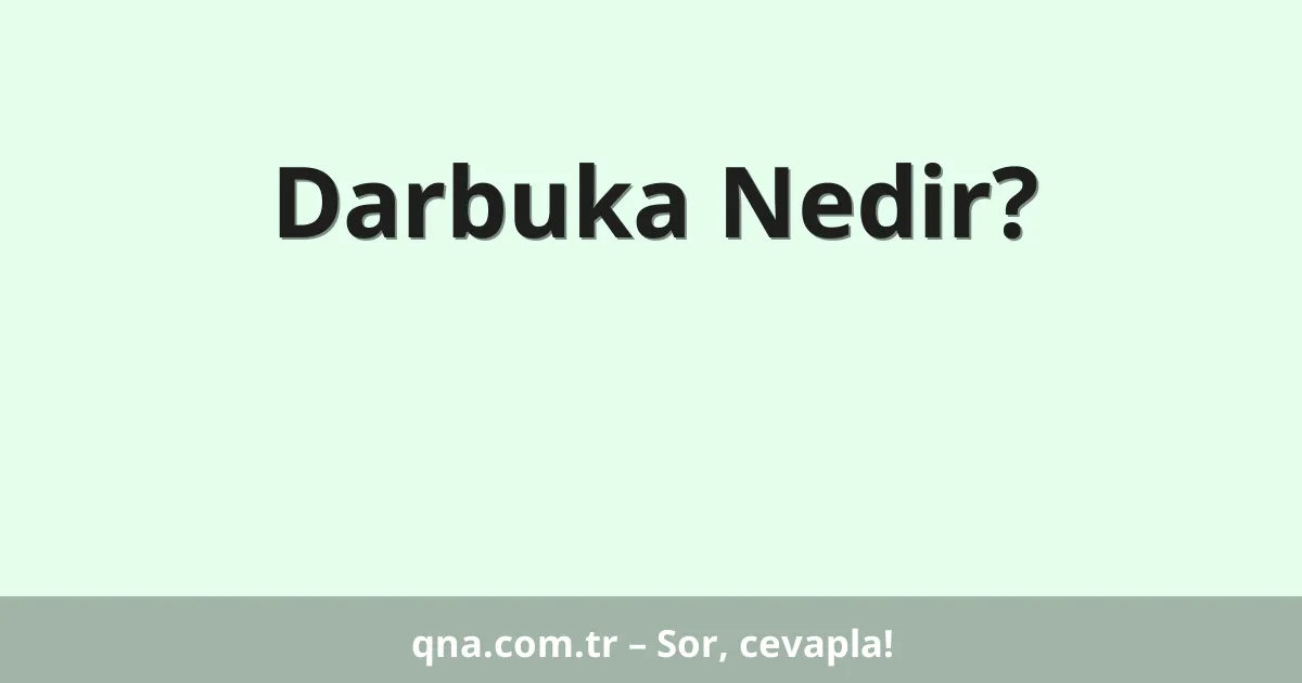 Darbuka Nedir?