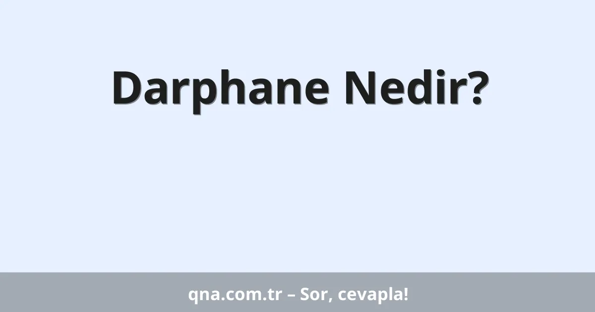 Darphane Nedir?