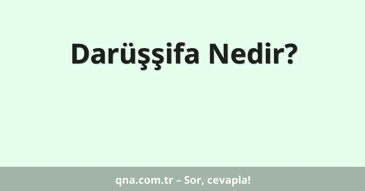 Darüşşifa Nedir?