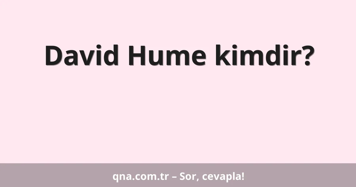 David Hume kimdir?