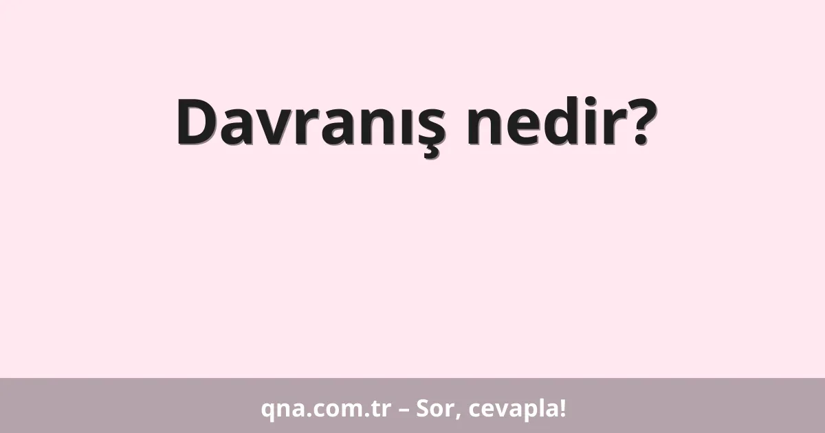 Davranış nedir?