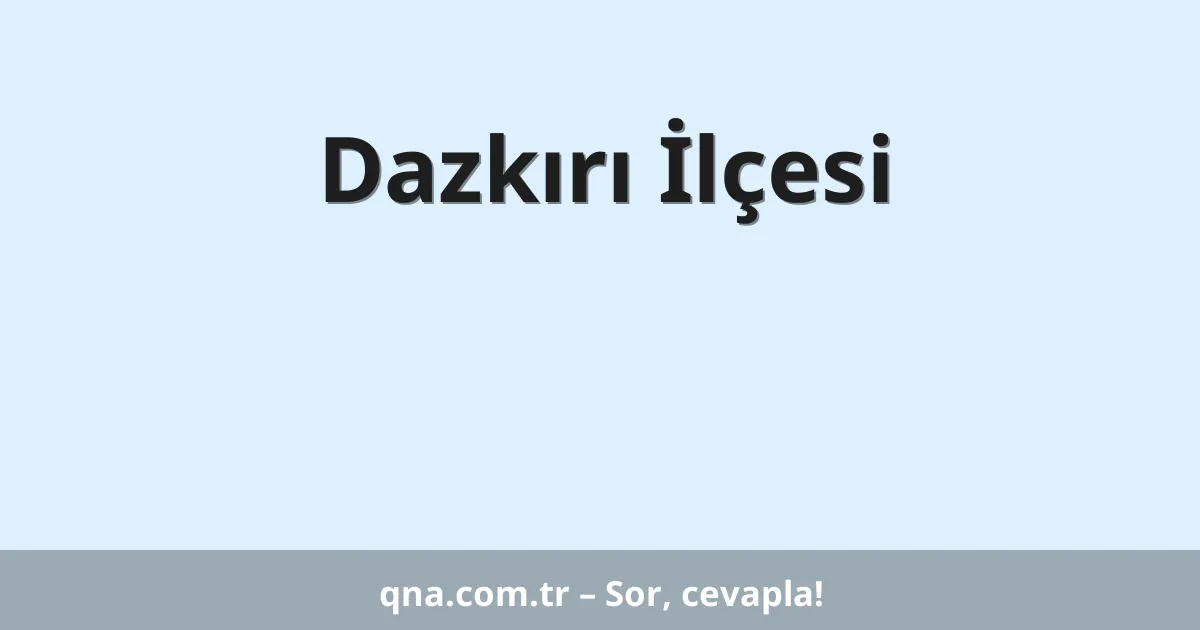 Dazkırı İlçesi