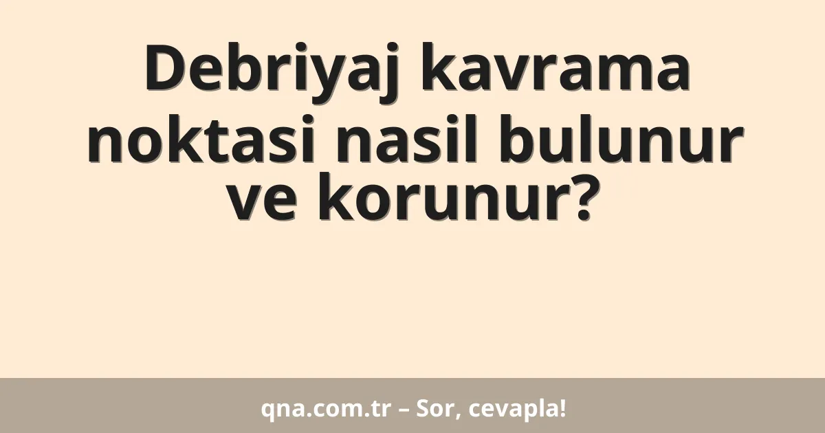 Debriyaj kavrama noktasi nasil bulunur ve korunur?