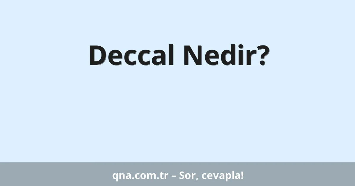 Deccal Nedir?