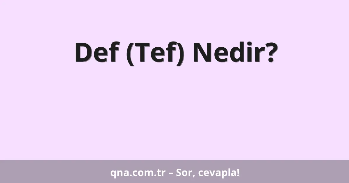 Def (Tef) Nedir?