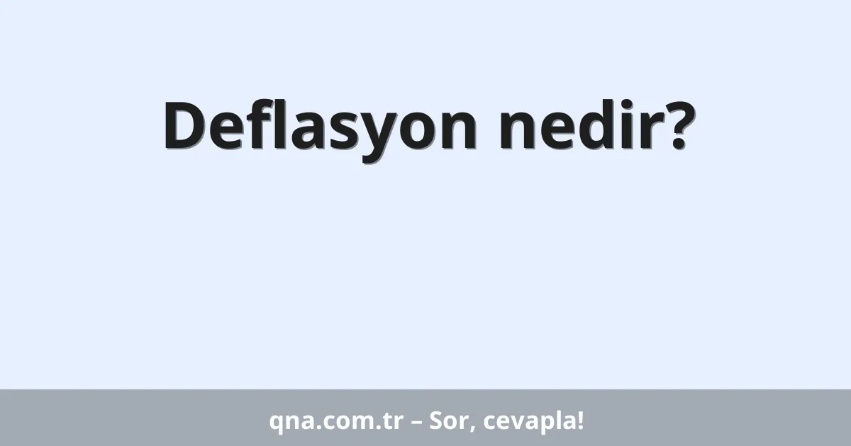Deflasyon nedir?
