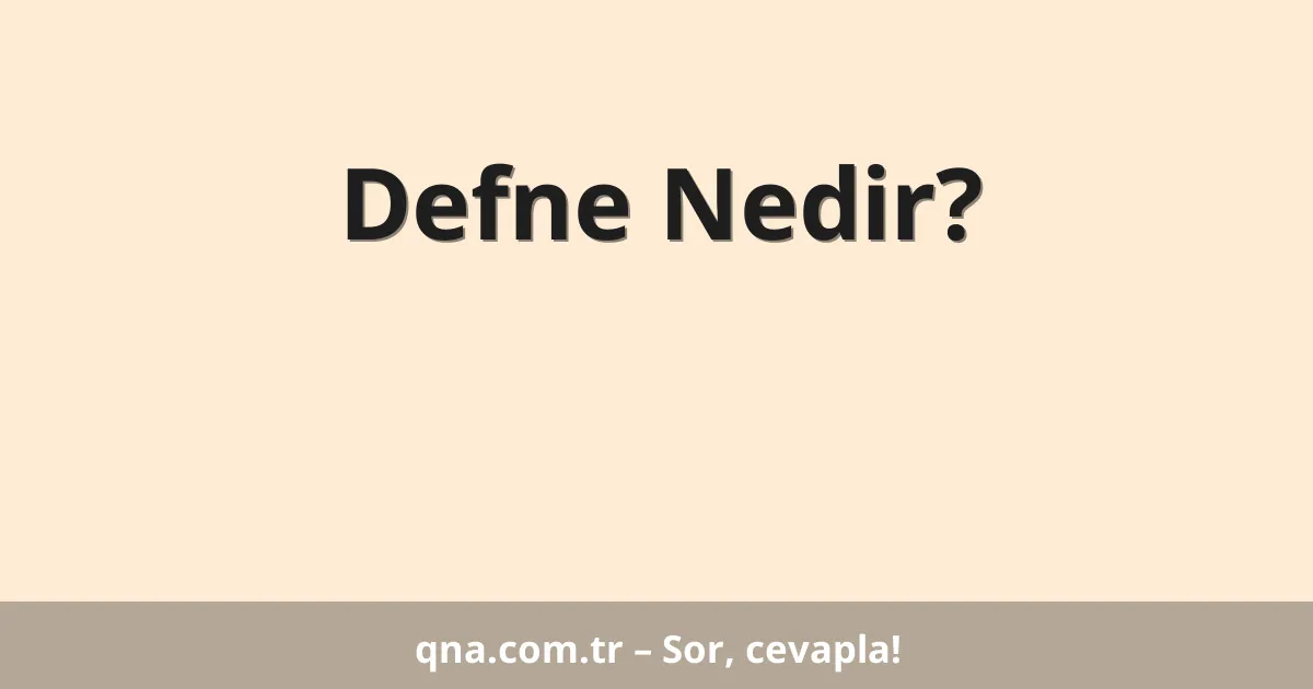 Defne Nedir?