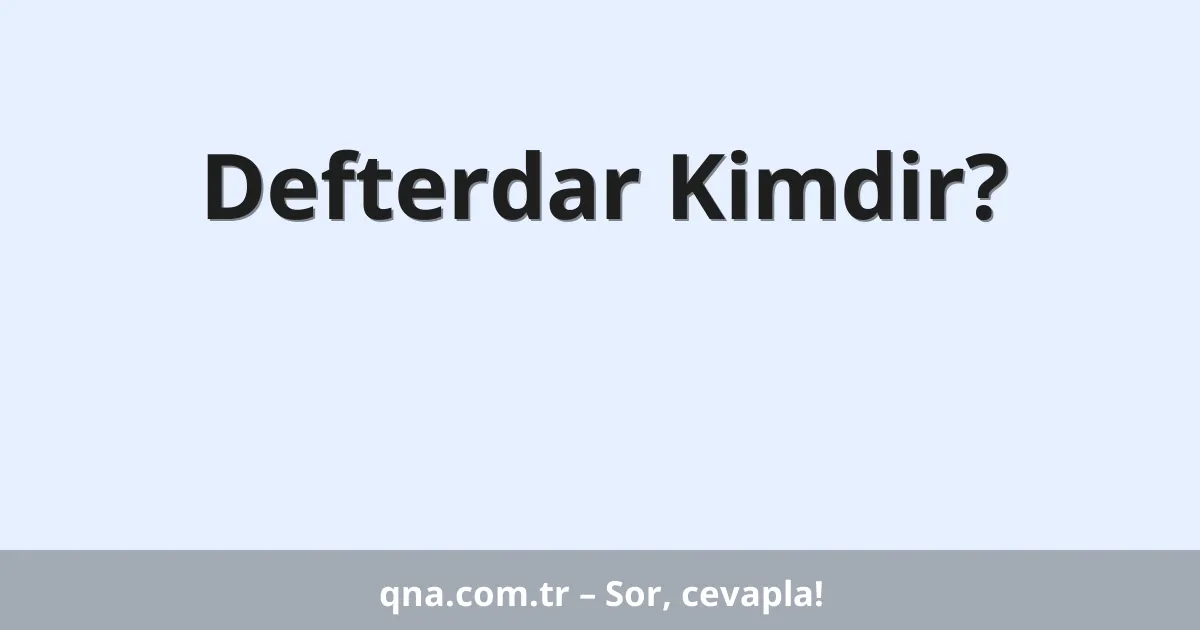 Defterdar Kimdir?