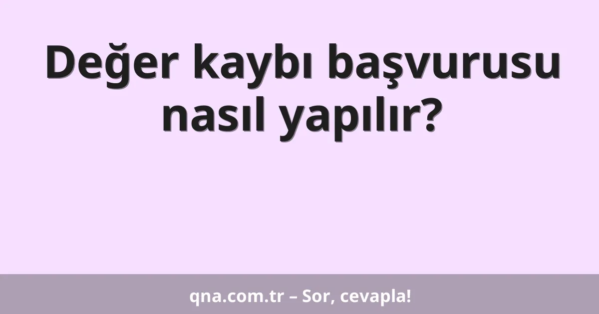 Değer kaybı başvurusu nasıl yapılır?
