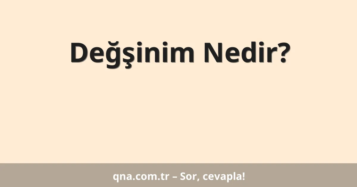 Değşinim Nedir?