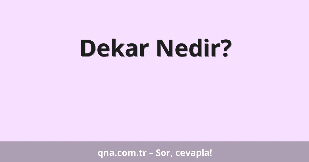 Dekar Nedir?