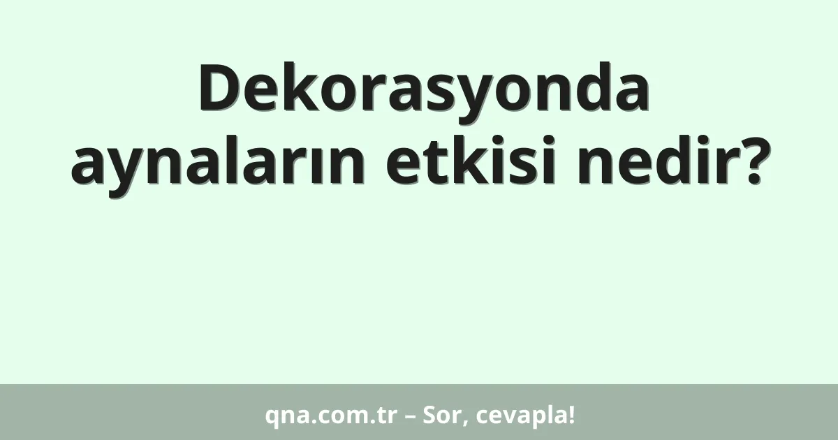 Dekorasyonda aynaların etkisi nedir?