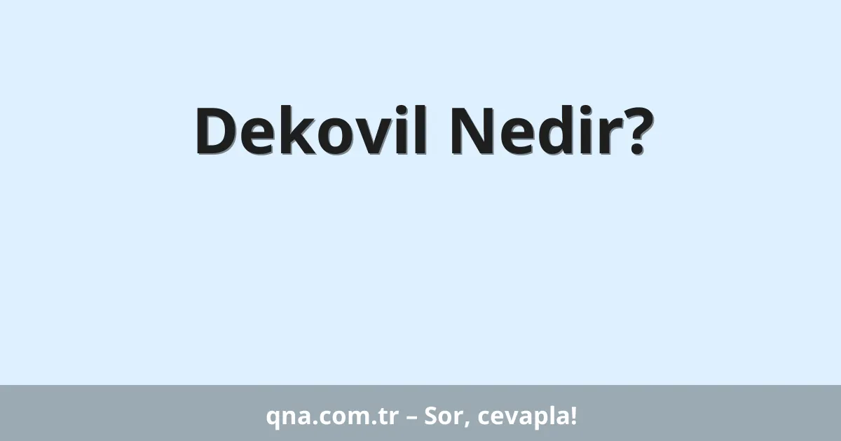 Dekovil Nedir?