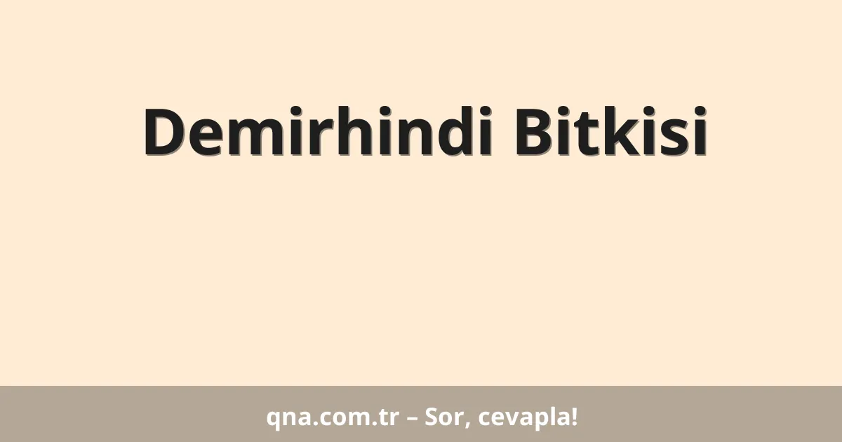 Demirhindi Bitkisi
