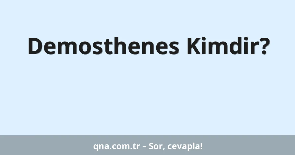 Demosthenes Kimdir?