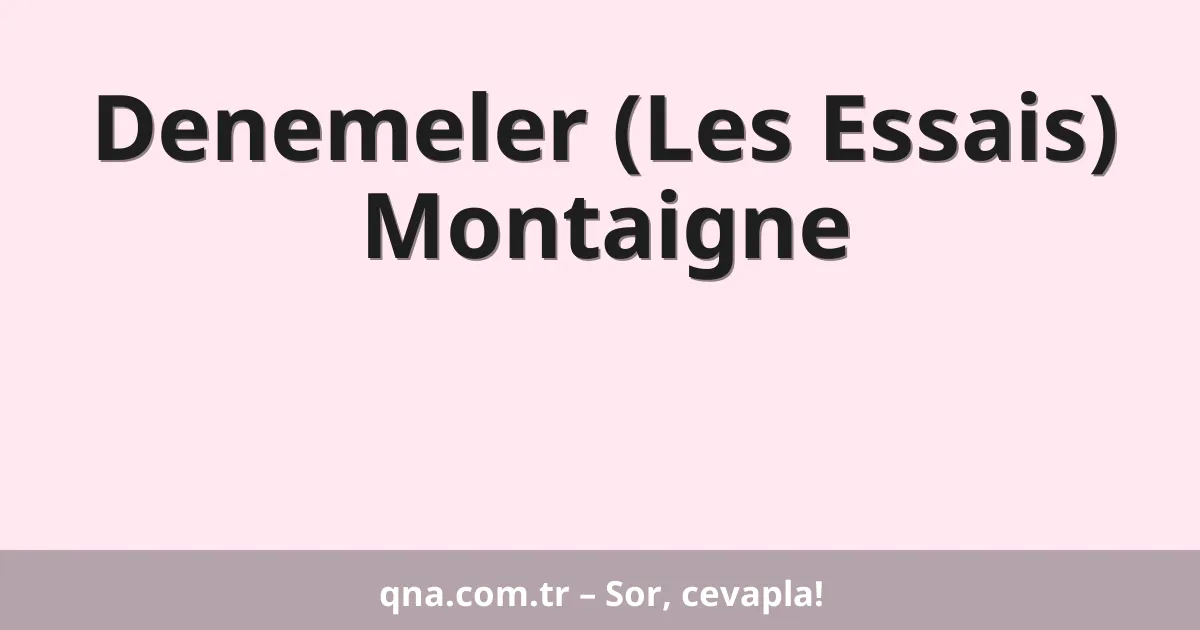 Denemeler (Les Essais) Montaigne