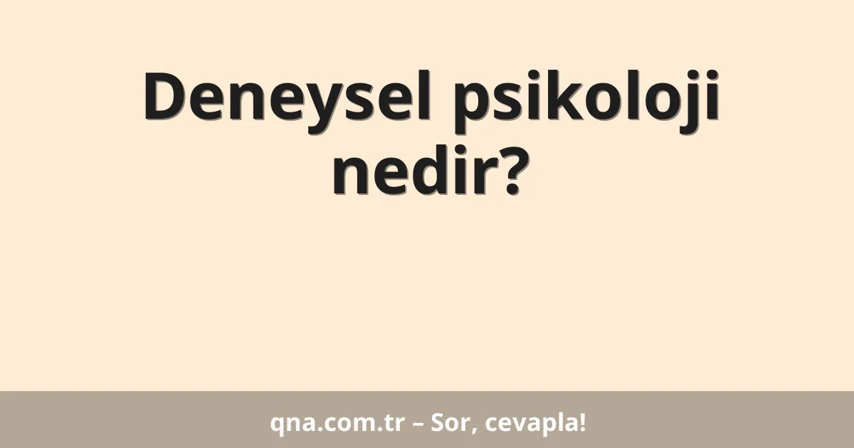 Deneysel psikoloji nedir?