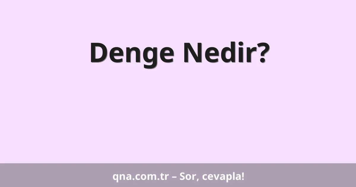 Denge Nedir?