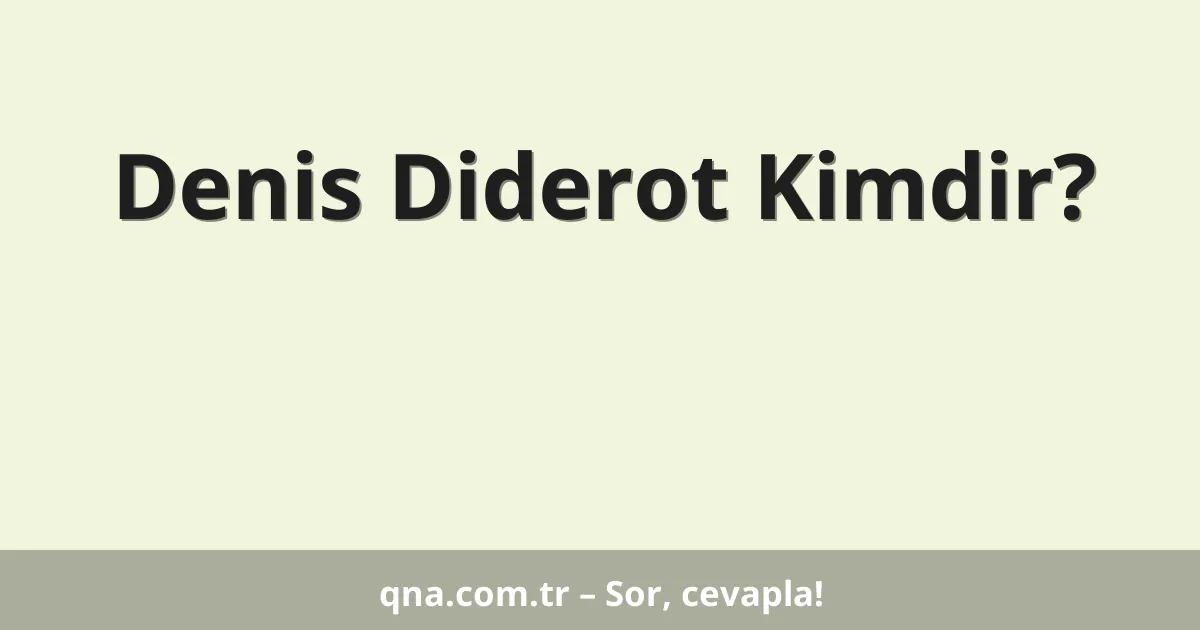 Denis Diderot Kimdir?