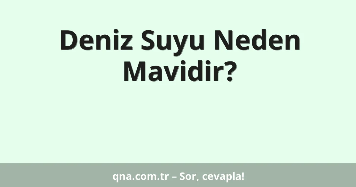 Deniz Suyu Neden Mavidir?