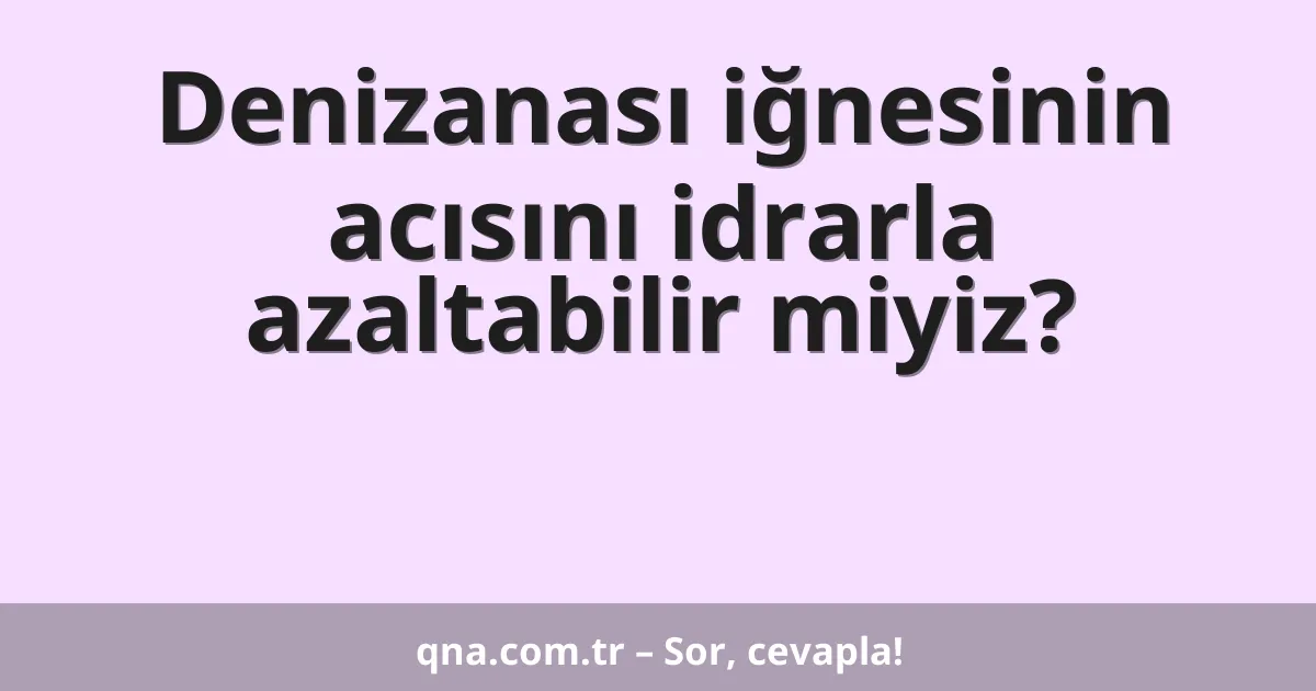 Denizanası iğnesinin acısını idrarla azaltabilir miyiz?
