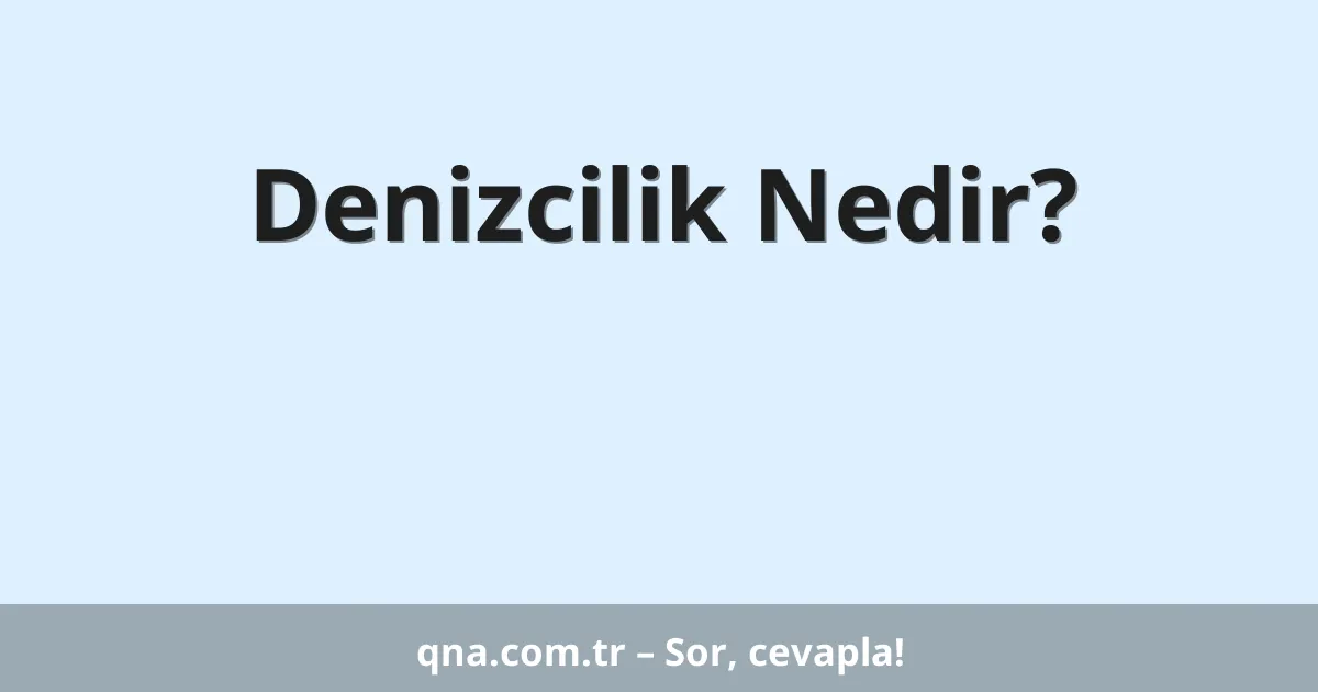 Denizcilik Nedir?