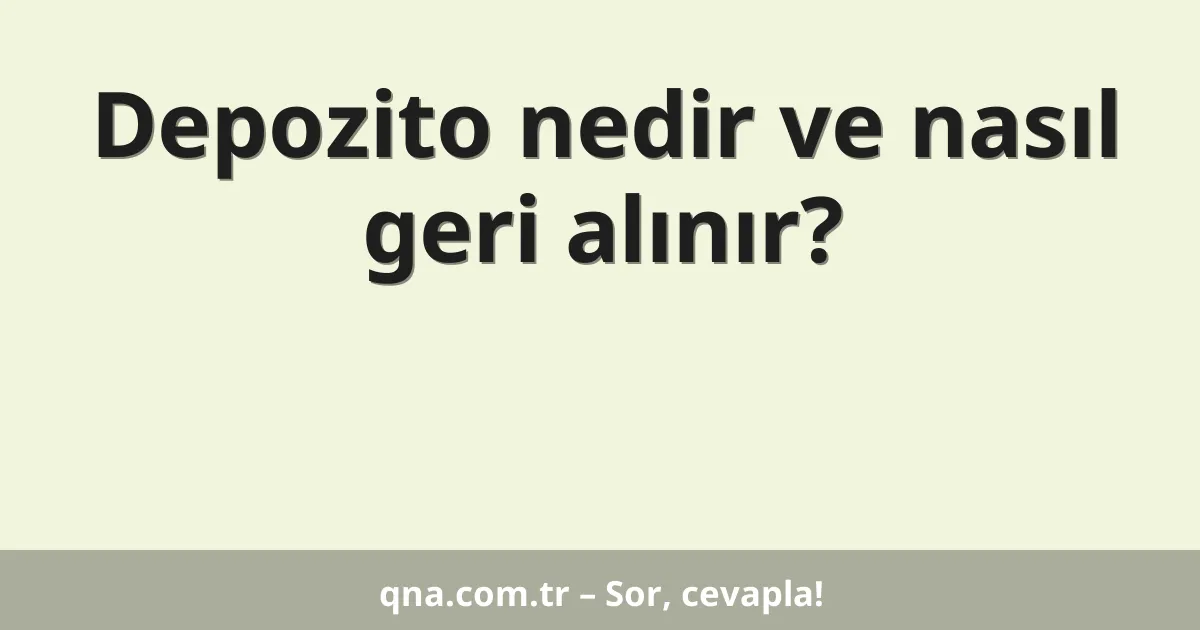 Depozito nedir ve nasıl geri alınır?